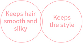 Keeps hair smooth and silky × Keeps the style